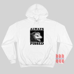 Always Pissed Possum Hoodie