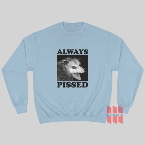 Always Pissed Possum Sweatshirt