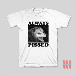 Always Pissed Possum T-Shirt