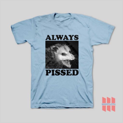 Always Pissed Possum T-Shirt