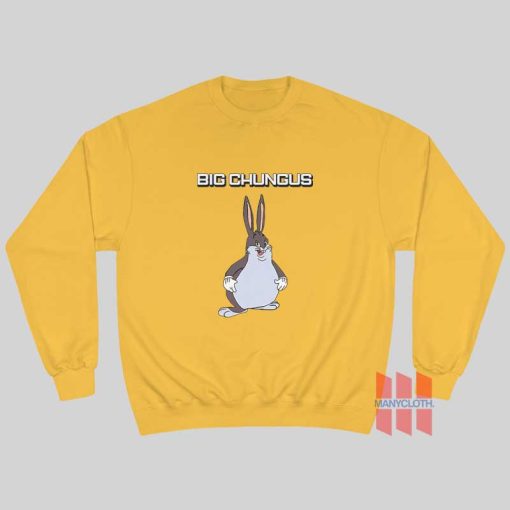 Big Chungus Sweatshirt