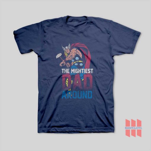 Fathor The Mightiest Dad Around T-Shirt