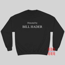 Directed By Bill Hader Sweatshirt