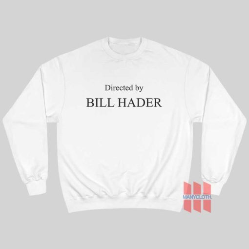 Directed By Bill Hader Sweatshirt