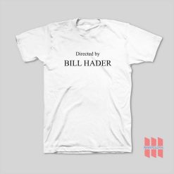 Directed By Bill Hader T-Shirt