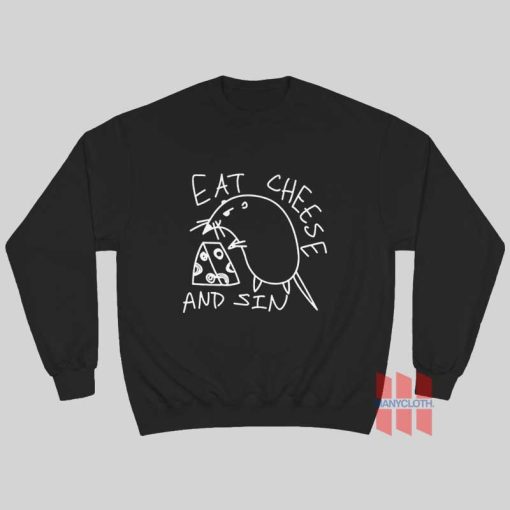 Eat Cheese and Sin Sweatshirt