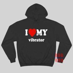 I Love My Vibrator Hoodie