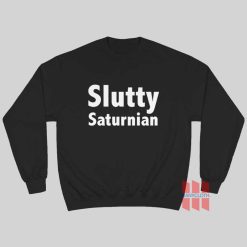 Slutty Saturnian Sweatshirt