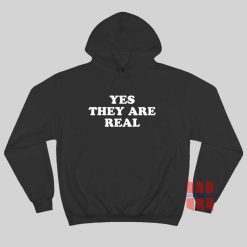 Yes They Are Real Hoodie