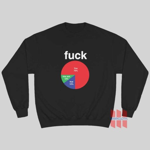 Fuck Pie Chart Sweatshirt