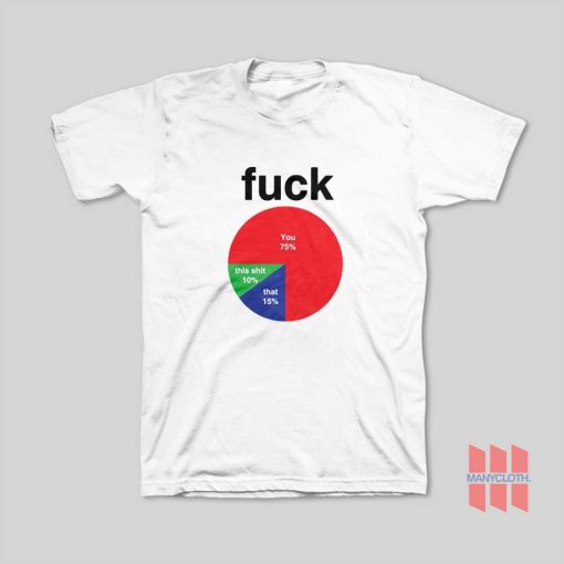 Fuck Pie Chart T-Shirt