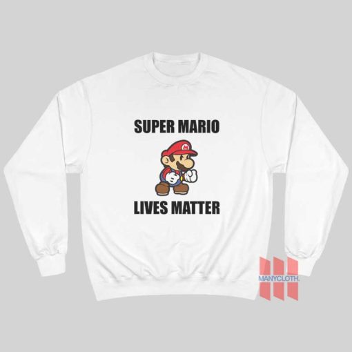 Super Mario Lives Matter Sweatshirt