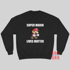 Super Mario Lives Matter Sweatshirt