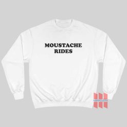 Moustache Rides Sam Elliott Funny Mustache Sweatshirt