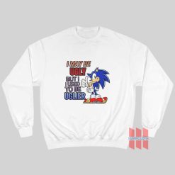 Sonic I May Be Ugly But I Used To Be Uglier Sweatshirt