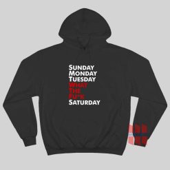 Sunday Monday Tuesday WTF Saturday Hoodie