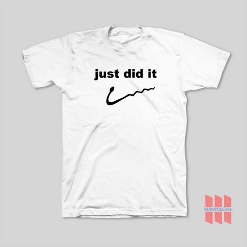 Just Did It Funny T-Shirt