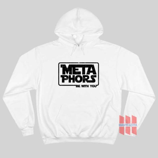 Metaphors Be With You Hoodie