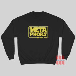 Metaphors Be With You Sweatshirt