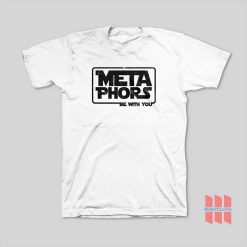 Metaphors Be With You T-Shirt