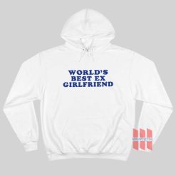 Worlds Best Ex Girlfriend Hoodie