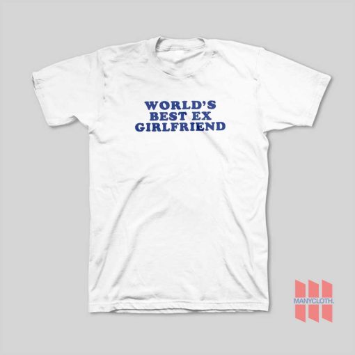 Worlds Best Ex Girlfriend T-Shirt