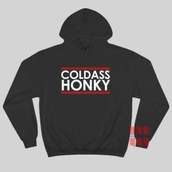 Cold Ass Honky Hoodie