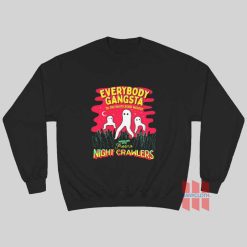 Everybody Gangsta Til the Pants Start Walkin Fresno Nightcrawlers Sweatshirt