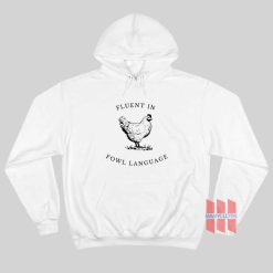 Fluent in Fowl Language Hoodie