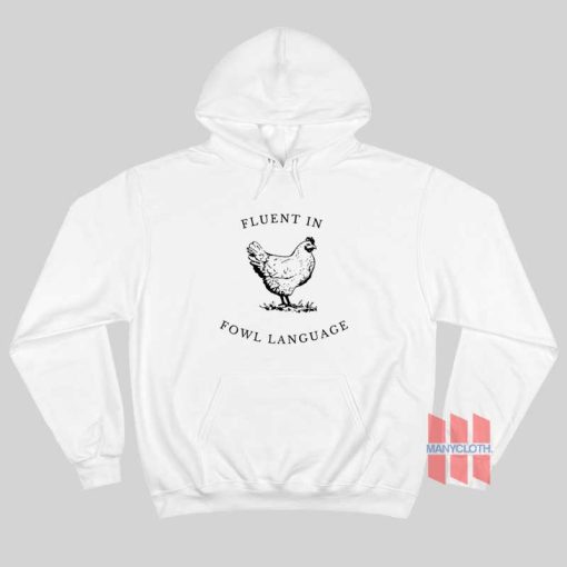 Fluent in Fowl Language Hoodie