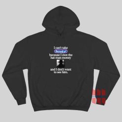 I Can’t Take Benadryl Because I Owe The Hat Man Money Hoodie