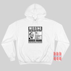 Missing Have You Seen This Man Barack Obama Hoodie