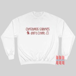 Christmas Calories Don’t Count Sweatshirt