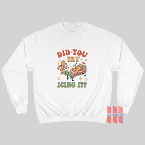 Did You Try Icing It School Nurse Christmas Sweatshirt