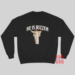 He Is Rizzen Jesus Sweatshirt