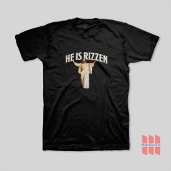 He Is Rizzen Jesus T-Shirt