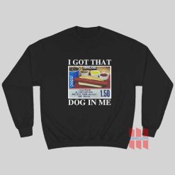 I Got That Hot Dog In Me Sweatshirt