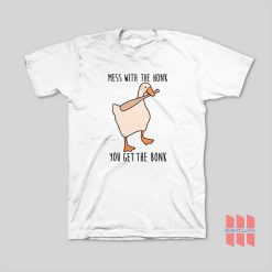 Mess With The Honk You Get The Bonk Funny T-Shirt