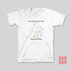 Mess With The Honk You Get The Bonk T-Shirt