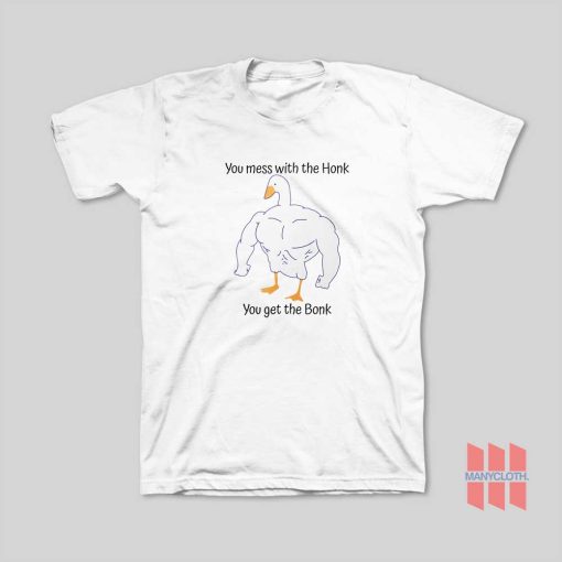 Mess With The Honk You Get The Bonk T-Shirt