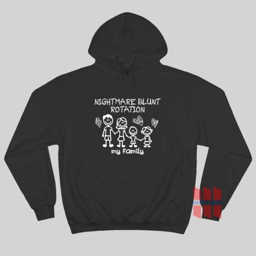 Nightmare Blunt Rotation My Family Hoodie