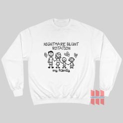 Nightmare Blunt Rotation My Family Sweatshirt