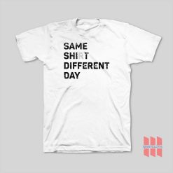 Same Shit Different Day Knocked Up T-Shirt