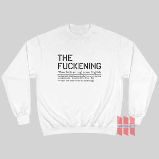 The Fuckening Definition Sarcastic Sweatshirt