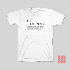 The Fuckening Definition Sarcastic T-Shirt