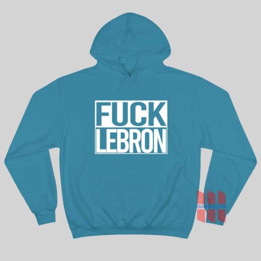 Fuck Lebron Funny Hoodie