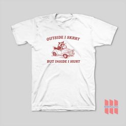 Outside I Skrrt Inside I Hurt Raccoon T-Shirt