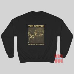 The Smiths The World World Won’t Listed Sweatshirt