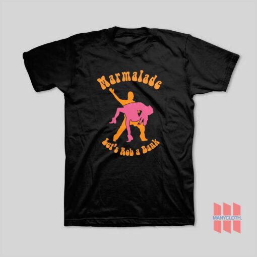 Marmalade Let’s Rob a Bank T-Shirt