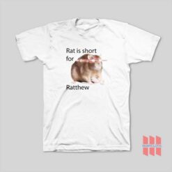 Rat Is Short For Ratthew Funny T-Shirt